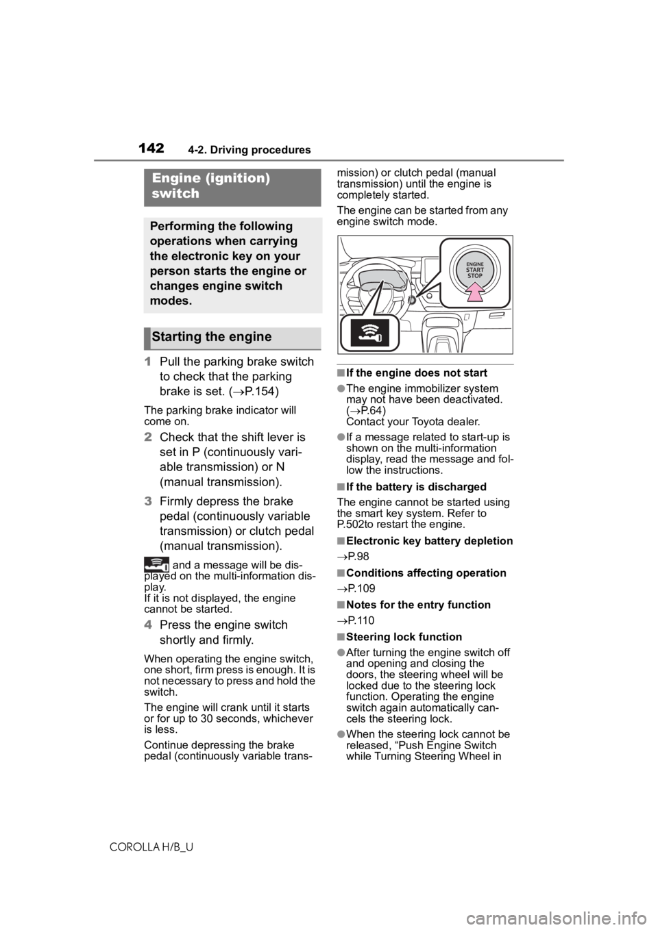 TOYOTA COROLLA HATCHBACK 2020 (in English) User Guide 1424-2. Driving procedures
COROLLA H/B_U
4-2.Driving procedures
1Pull the parking brake switch
to check that the parking
brake is set. ( P.154)
The parking brake indicator will
come on.
2Check t TOYOTA COROLLA HATCHBACK 2020 (in English) User Guide 1424-2. Driving procedures
COROLLA H/B_U
4-2.Driving procedures
1Pull the parking brake switch
to check that the parking
brake is set. ( P.154)
The parking brake indicator will
come on.
2Check t