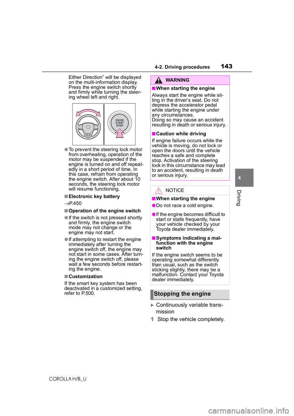 TOYOTA COROLLA HATCHBACK 2020  Owners Manual (in English) 1434-2. Driving procedures
COROLLA H/B_U
4
Driving
Either Direction” will be displayed 
on the multi-information display. 
Press the engine  switch shortly 
and firmly while turning the steer-
ing w