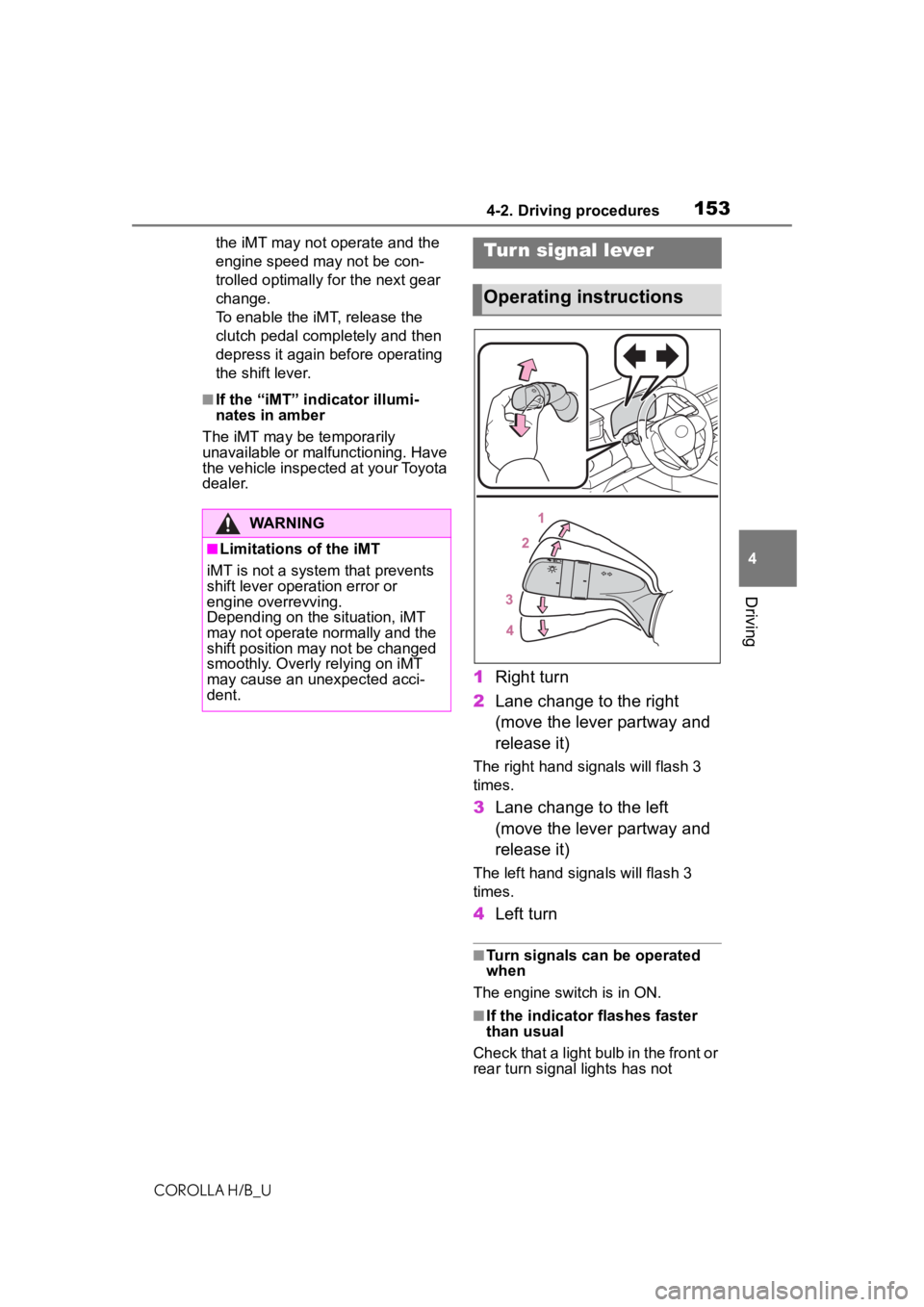 TOYOTA COROLLA HATCHBACK 2020 (in English) Owners Manual 1534-2. Driving procedures
COROLLA H/B_U
4
Driving
the iMT may not operate and the
engine speed m ay not be con-
trolled optimally for the next gear
change.
To enable the iMT, release the
clutch pe TOYOTA COROLLA HATCHBACK 2020 (in English) Owners Manual 1534-2. Driving procedures
COROLLA H/B_U
4
Driving
the iMT may not operate and the
engine speed m ay not be con-
trolled optimally for the next gear
change.
To enable the iMT, release the
clutch pe