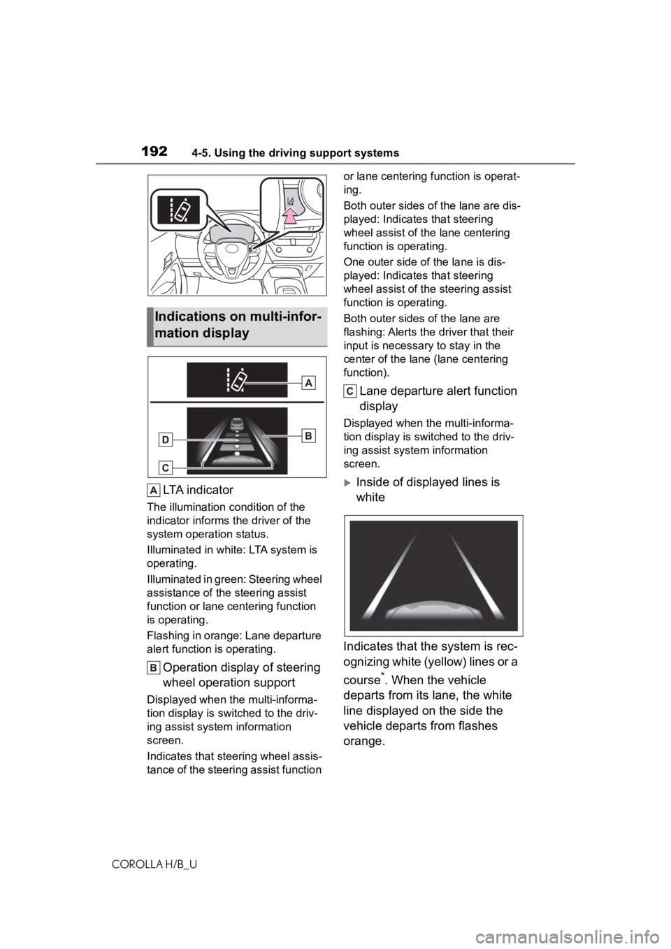 TOYOTA COROLLA HATCHBACK 2020 Owners Manual (in English) 1924-5. Using the driving support systems
COROLLA H/B_U
LTA i n d i c a t o r
The illumination condition of the
indicator informs the driver of the
system operation status.
Illuminated in white: L TOYOTA COROLLA HATCHBACK 2020 Owners Manual (in English) 1924-5. Using the driving support systems
COROLLA H/B_U
LTA i n d i c a t o r
The illumination condition of the
indicator informs the driver of the
system operation status.
Illuminated in white: L