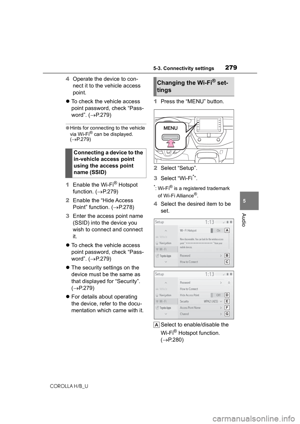 TOYOTA COROLLA HATCHBACK 2020  Owners Manual (in English) 2795-3. Connectivity settings
COROLLA H/B_U
5
Audio
4 Operate the device to con-
nect it to the vehicle access 
point.
 To check the vehicle access 
point password, check “Pass-
word”. ( P.2