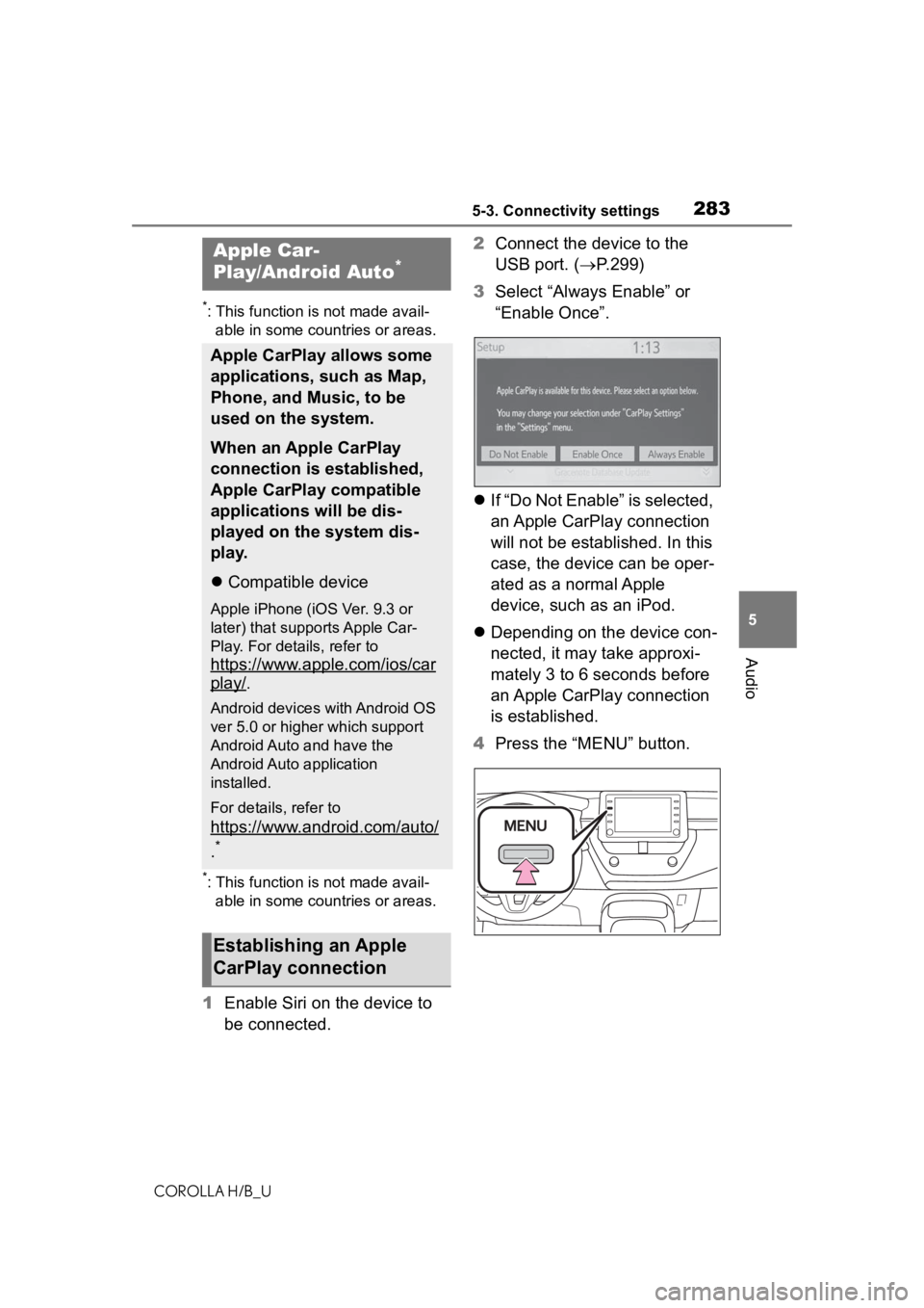 TOYOTA COROLLA HATCHBACK 2020 Owners Manual (in English) 2835-3. Connectivity settings
COROLLA H/B_U
5
Audio
*: This function is not made avail- able in some countries or areas.
*: This function is not made avail-able in some countries or areas.
1 Enable Si TOYOTA COROLLA HATCHBACK 2020 Owners Manual (in English) 2835-3. Connectivity settings
COROLLA H/B_U
5
Audio
*: This function is not made avail- able in some countries or areas.
*: This function is not made avail-able in some countries or areas.
1 Enable Si