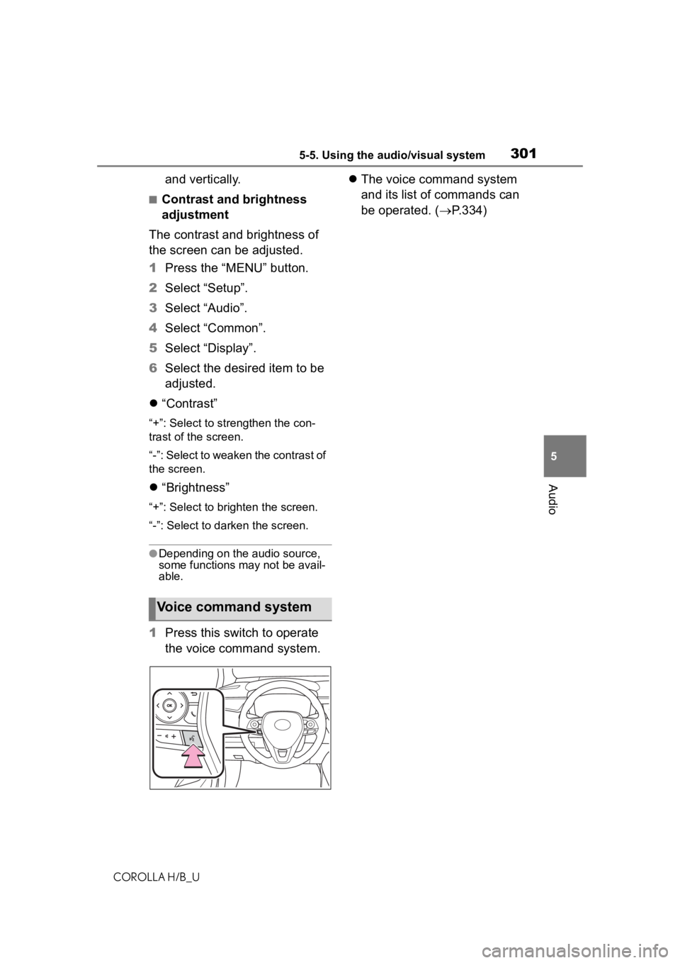 TOYOTA COROLLA HATCHBACK 2020  Owners Manual (in English) 3015-5. Using the audio/visual system
COROLLA H/B_U
5
Audio
and vertically.
■Contrast and brightness 
adjustment
The contrast and brightness of 
the screen can be adjusted.
1 Press the “MENU” bu