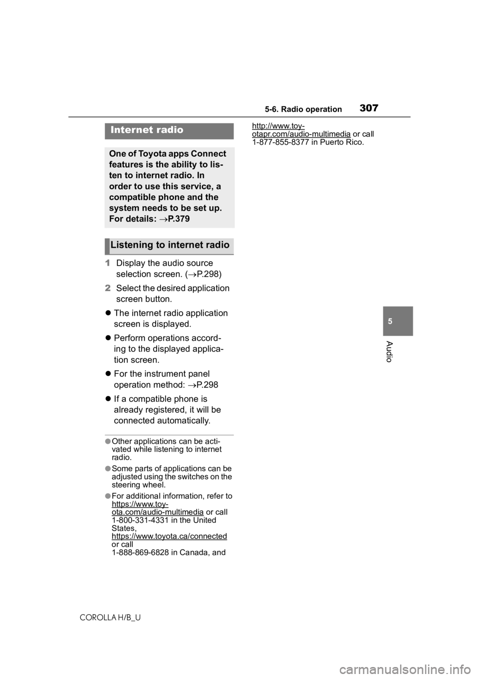 TOYOTA COROLLA HATCHBACK 2020  Owners Manual (in English) 3075-6. Radio operation
COROLLA H/B_U
5
Audio
1 Display the audio source 
selection screen. ( P.298)
2 Select the desired application 
screen button.
 The internet radio application 
screen is d
