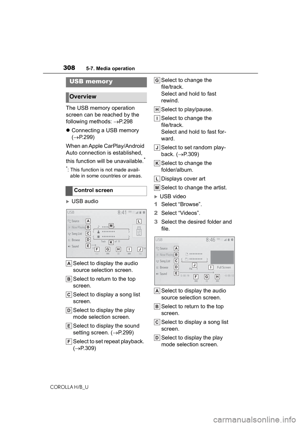 TOYOTA COROLLA HATCHBACK 2020 (in English) User Guide 3085-7. Media operation
COROLLA H/B_U
5-7.Media operation
The USB memory operation
screen can be reached by the
following methods: P. 2 9 8
Connecting a USB memory
( P.299)
When an Apple TOYOTA COROLLA HATCHBACK 2020 (in English) User Guide 3085-7. Media operation
COROLLA H/B_U
5-7.Media operation
The USB memory operation
screen can be reached by the
following methods: P. 2 9 8
Connecting a USB memory
( P.299)
When an Apple
