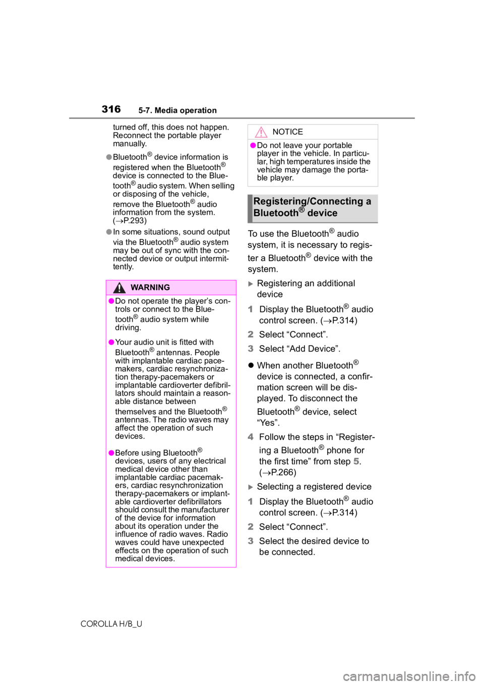 TOYOTA COROLLA HATCHBACK 2020  Owners Manual (in English) 3165-7. Media operation
COROLLA H/B_Uturned off, this does not happen. 
Reconnect the portable player 
manually.
●Bluetooth® device information is 
registered when the Bluetooth® 
device is connec