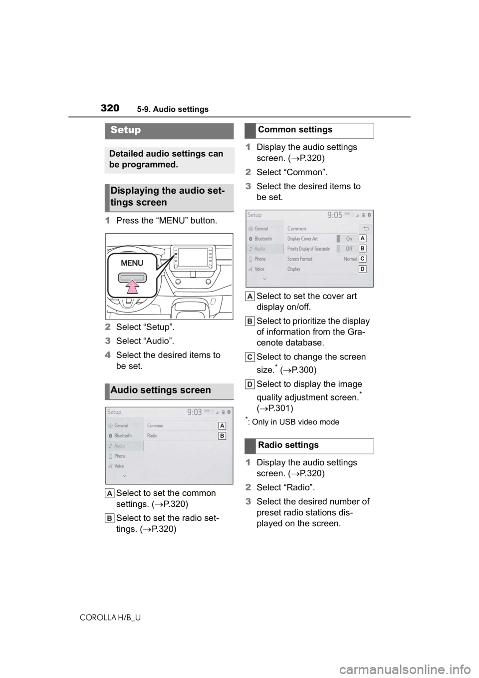TOYOTA COROLLA HATCHBACK 2020  Owners Manual (in English) 3205-9. Audio settings
COROLLA H/B_U
5-9.Audio settings
1Press the “MENU” button.
2 Select “Setup”.
3 Select “Audio”.
4 Select the desired items to 
be set.
Select to set the common 
setti