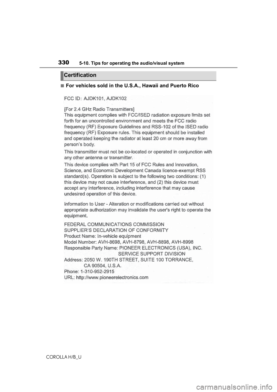 TOYOTA COROLLA HATCHBACK 2020 Owners Manual (in English) 3305-10. Tips for operating the audio/visual system
COROLLA H/B_U
■For vehicles sold in the U.S.A., Hawaii and Puerto Rico
Certification TOYOTA COROLLA HATCHBACK 2020 Owners Manual (in English) 3305-10. Tips for operating the audio/visual system
COROLLA H/B_U
■For vehicles sold in the U.S.A., Hawaii and Puerto Rico
Certification