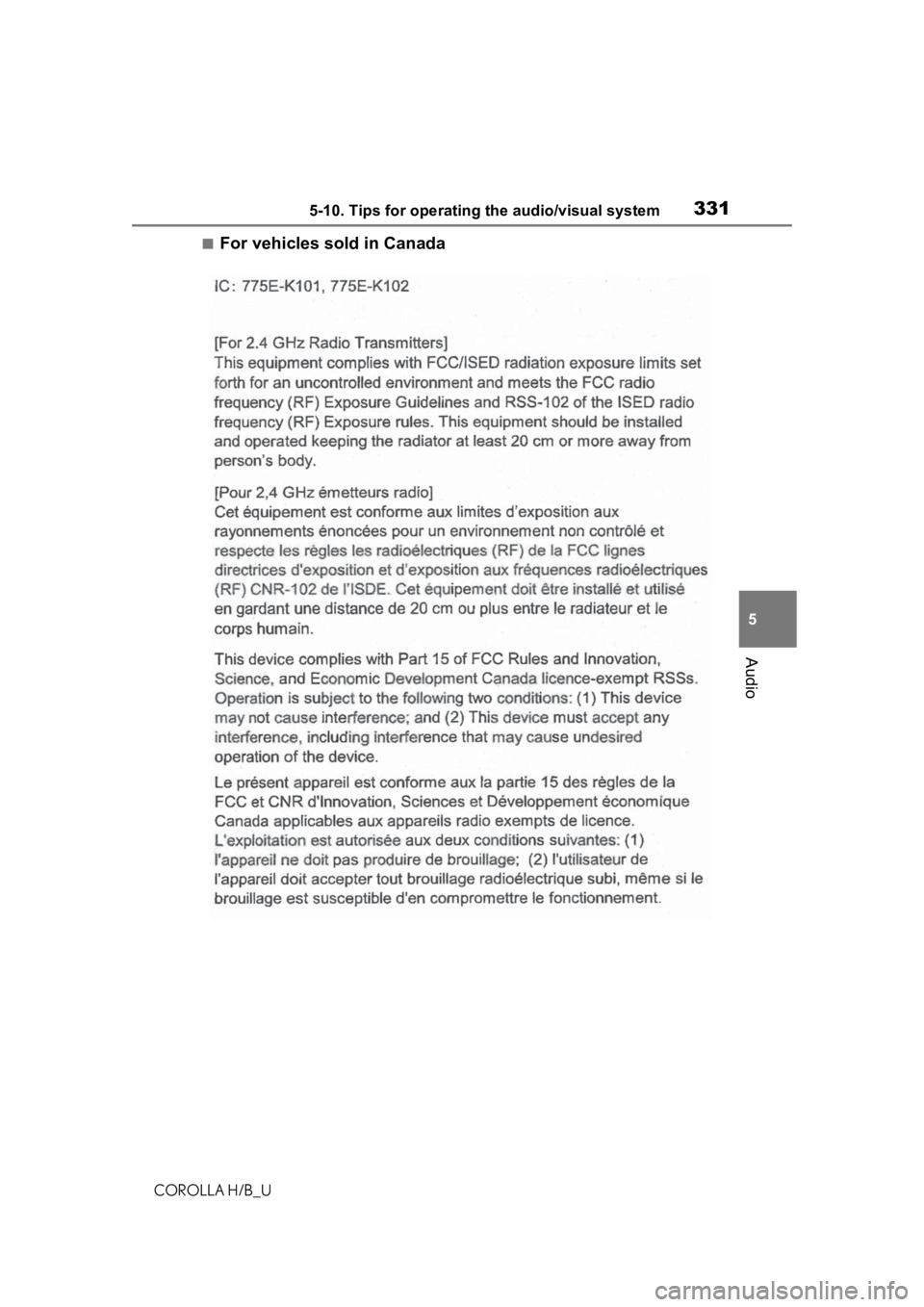 TOYOTA COROLLA HATCHBACK 2020 Owners Manual (in English) 3315-10. Tips for operating the audio/visual system
COROLLA H/B_U
5
Audio
■For vehicles sold in Canada TOYOTA COROLLA HATCHBACK 2020 Owners Manual (in English) 3315-10. Tips for operating the audio/visual system
COROLLA H/B_U
5
Audio
■For vehicles sold in Canada