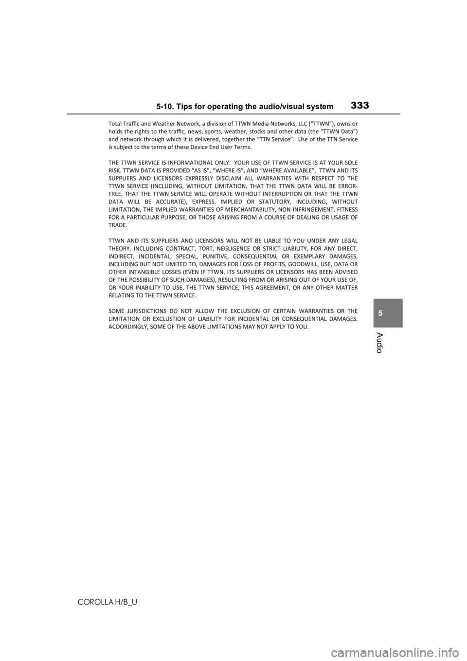 TOYOTA COROLLA HATCHBACK 2020 Owners Manual (in English) 3335-10. Tips for operating the audio/visual system
COROLLA H/B_U
5
Audio TOYOTA COROLLA HATCHBACK 2020 Owners Manual (in English) 3335-10. Tips for operating the audio/visual system
COROLLA H/B_U
5
Audio