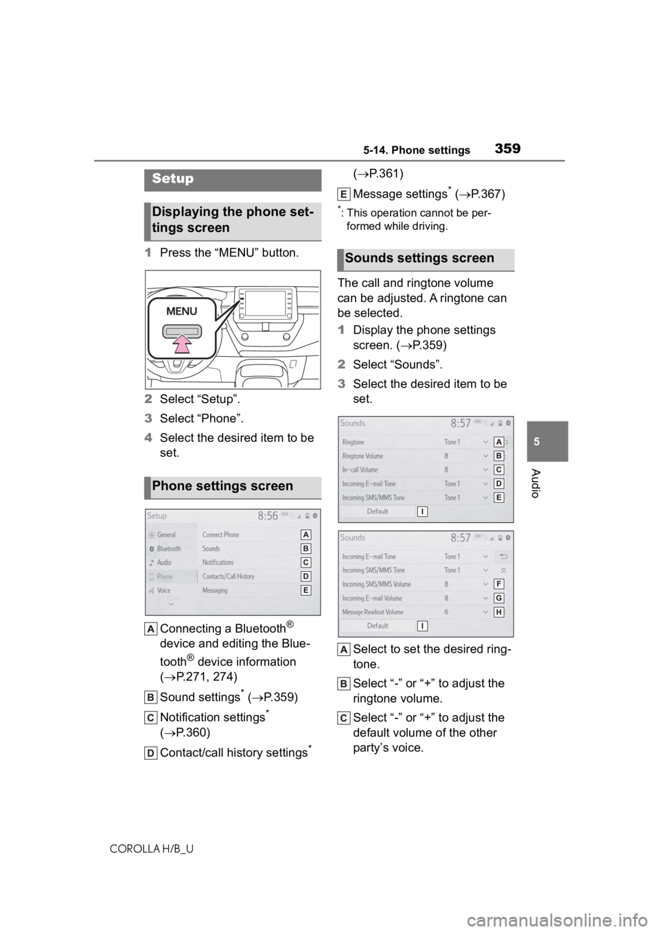 TOYOTA COROLLA HATCHBACK 2020  Owners Manual (in English) 3595-14. Phone settings
COROLLA H/B_U
5
Audio
5-14.Phone settings
1 Press the “MENU” button.
2 Select “Setup”.
3 Select “Phone”.
4 Select the desired item to be 
set.
Connecting a Bluetoot