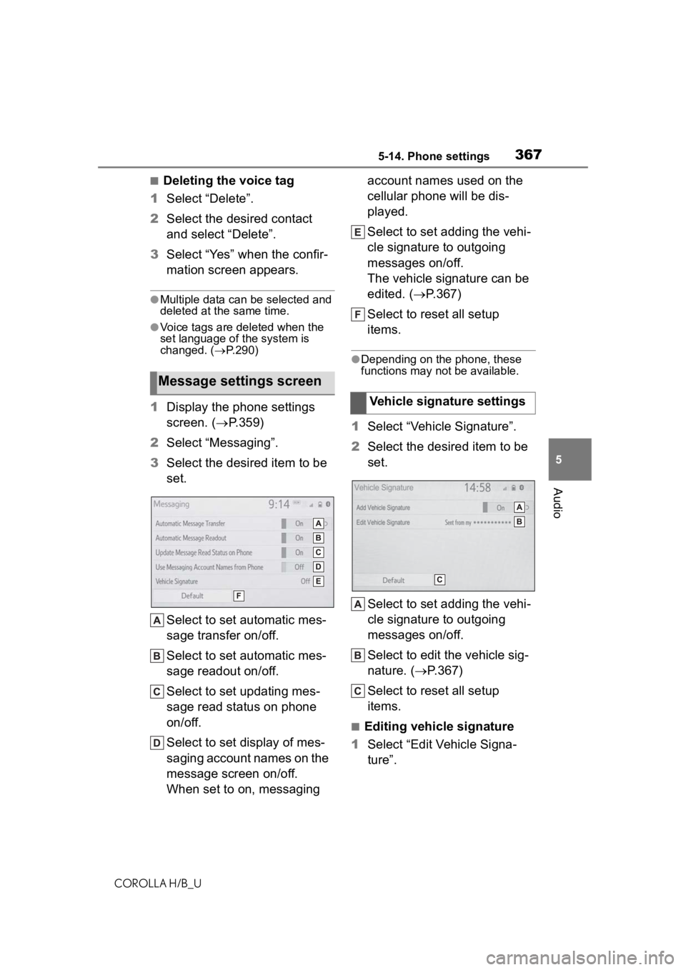 TOYOTA COROLLA HATCHBACK 2020  Owners Manual (in English) 3675-14. Phone settings
COROLLA H/B_U
5
Audio
■Deleting the voice tag
1 Select “Delete”.
2 Select the desired contact 
and select “Delete”.
3 Select “Yes” when the confir-
mation screen 