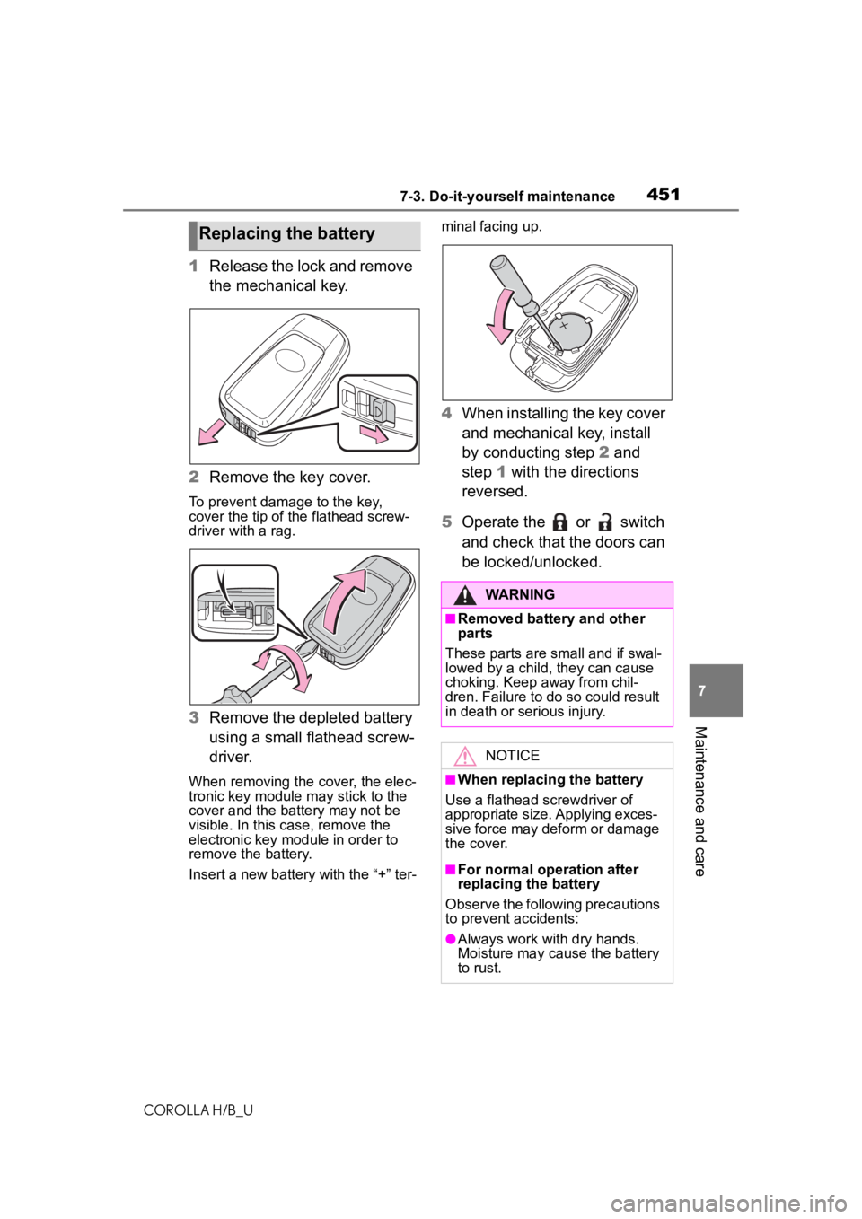 TOYOTA COROLLA HATCHBACK 2020 (in English) Service Manual 4517-3. Do-it-yourself maintenance
COROLLA H/B_U
7
Maintenance and care
1 Release the lock and remove
the mechanical key.
2 Remove the key cover.
To prevent damage to the key,
cover the tip of the f TOYOTA COROLLA HATCHBACK 2020 (in English) Service Manual 4517-3. Do-it-yourself maintenance
COROLLA H/B_U
7
Maintenance and care
1 Release the lock and remove
the mechanical key.
2 Remove the key cover.
To prevent damage to the key,
cover the tip of the f