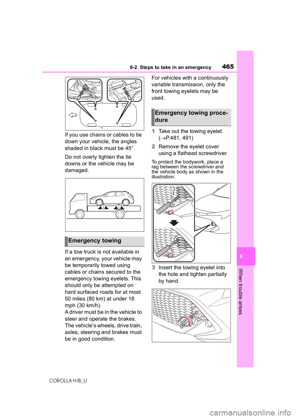 TOYOTA COROLLA HATCHBACK 2020 Owners Manual (in English) 4658-2. Steps to take in an emergency
COROLLA H/B_U
8
When trouble arises
If you use chains or cables to tie
down your vehicle, the angles
shaded in black must be 45°.
Do not overly tighten the tie TOYOTA COROLLA HATCHBACK 2020 Owners Manual (in English) 4658-2. Steps to take in an emergency
COROLLA H/B_U
8
When trouble arises
If you use chains or cables to tie
down your vehicle, the angles
shaded in black must be 45°.
Do not overly tighten the tie