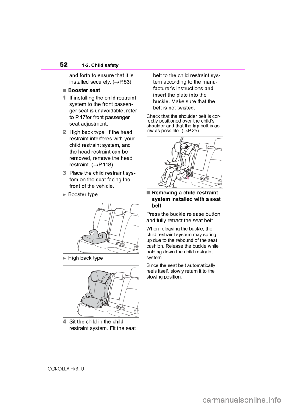 TOYOTA COROLLA HATCHBACK 2020 (in English) Workshop Manual 521-2. Child safety
COROLLA H/B_U
and forth to ensure that it is
installed securely. (P.53)
■Booster seat
1 If installing the child restraint
system to the front passen-
ger seat is unavoidable TOYOTA COROLLA HATCHBACK 2020 (in English) Workshop Manual 521-2. Child safety
COROLLA H/B_U
and forth to ensure that it is
installed securely. (P.53)
■Booster seat
1 If installing the child restraint
system to the front passen-
ger seat is unavoidable