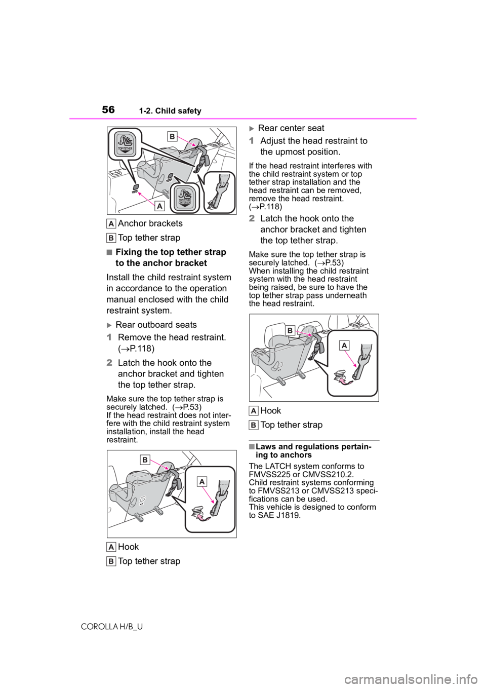 TOYOTA COROLLA HATCHBACK 2020 (in English) Workshop Manual 561-2. Child safety
COROLLA H/B_U
Anchor brackets
Top tether strap
■Fixing the top tether strap
to the anchor bracket
Install the child restraint system
in accordance to the operation
manual encl TOYOTA COROLLA HATCHBACK 2020 (in English) Workshop Manual 561-2. Child safety
COROLLA H/B_U
Anchor brackets
Top tether strap
■Fixing the top tether strap
to the anchor bracket
Install the child restraint system
in accordance to the operation
manual encl