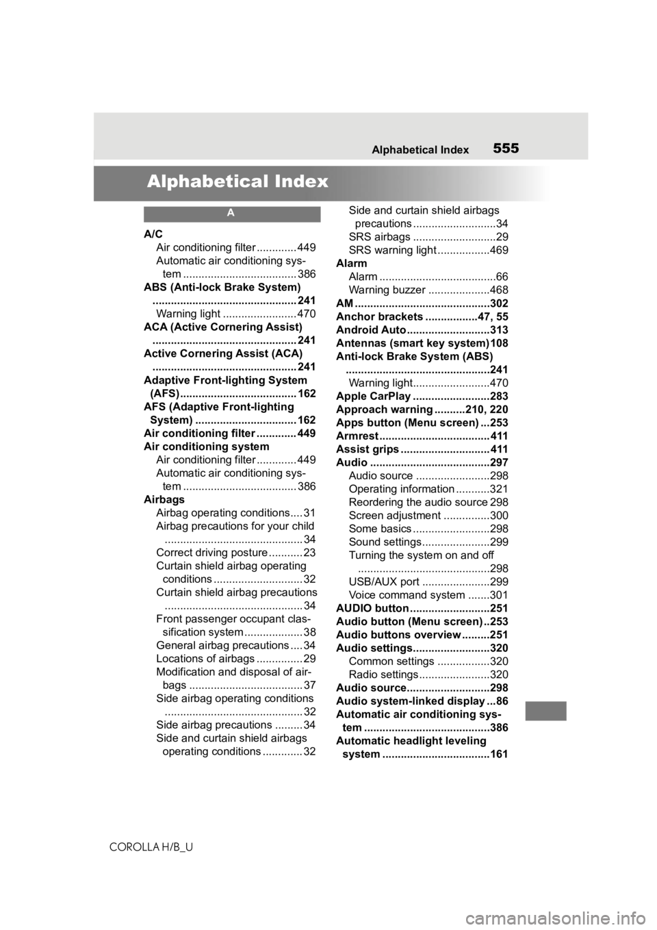 TOYOTA COROLLA HATCHBACK 2020 (in English) Repair Manual 555Alphabetical Index
COROLLA H/B_U
Alphabetical Index
A
A/C Air conditioning filter ............. 449
Automatic air conditioning sys-tem ..................................... 386
ABS (Anti-lock Brake TOYOTA COROLLA HATCHBACK 2020 (in English) Repair Manual 555Alphabetical Index
COROLLA H/B_U
Alphabetical Index
A
A/C Air conditioning filter ............. 449
Automatic air conditioning sys-tem ..................................... 386
ABS (Anti-lock Brake