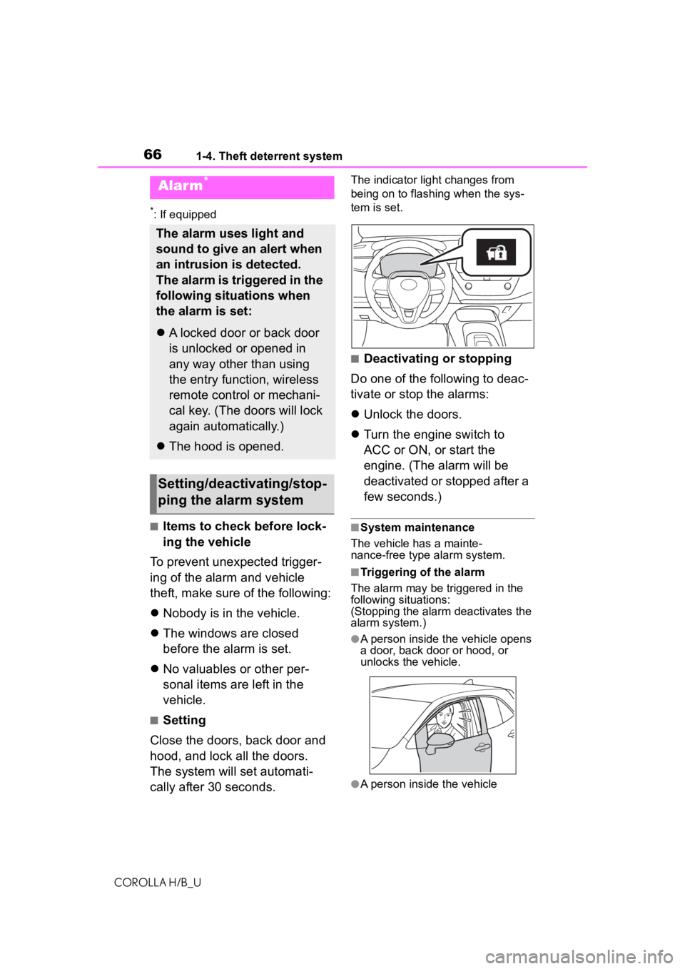 TOYOTA COROLLA HATCHBACK 2020 Owners Manual (in English) 661-4. Theft deterrent system
COROLLA H/B_U
*: If equipped
■Items to check before lock-
ing the vehicle
To prevent unexpected trigger-
ing of the alarm and vehicle
theft, make sure of the following TOYOTA COROLLA HATCHBACK 2020 Owners Manual (in English) 661-4. Theft deterrent system
COROLLA H/B_U
*: If equipped
■Items to check before lock-
ing the vehicle
To prevent unexpected trigger-
ing of the alarm and vehicle
theft, make sure of the following