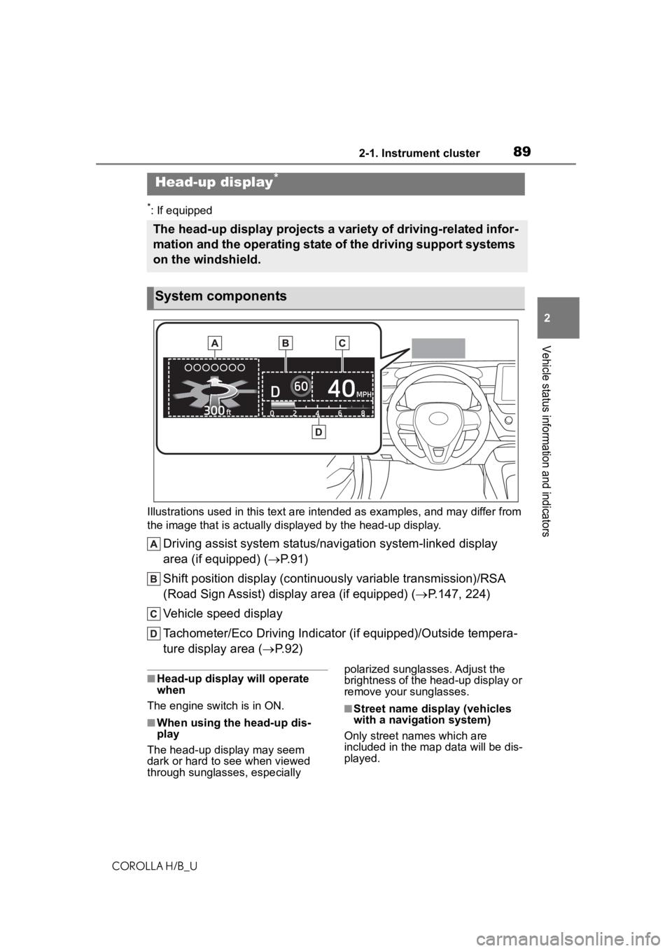 TOYOTA COROLLA HATCHBACK 2020 (in English) Manual Online 892-1. Instrument cluster
COROLLA H/B_U
2
Vehicle status information and indicators
*: If equipped
Illustrations used in this text a re intended as examples, and m ay differ from
the image that is ac TOYOTA COROLLA HATCHBACK 2020 (in English) Manual Online 892-1. Instrument cluster
COROLLA H/B_U
2
Vehicle status information and indicators
*: If equipped
Illustrations used in this text a re intended as examples, and m ay differ from
the image that is ac