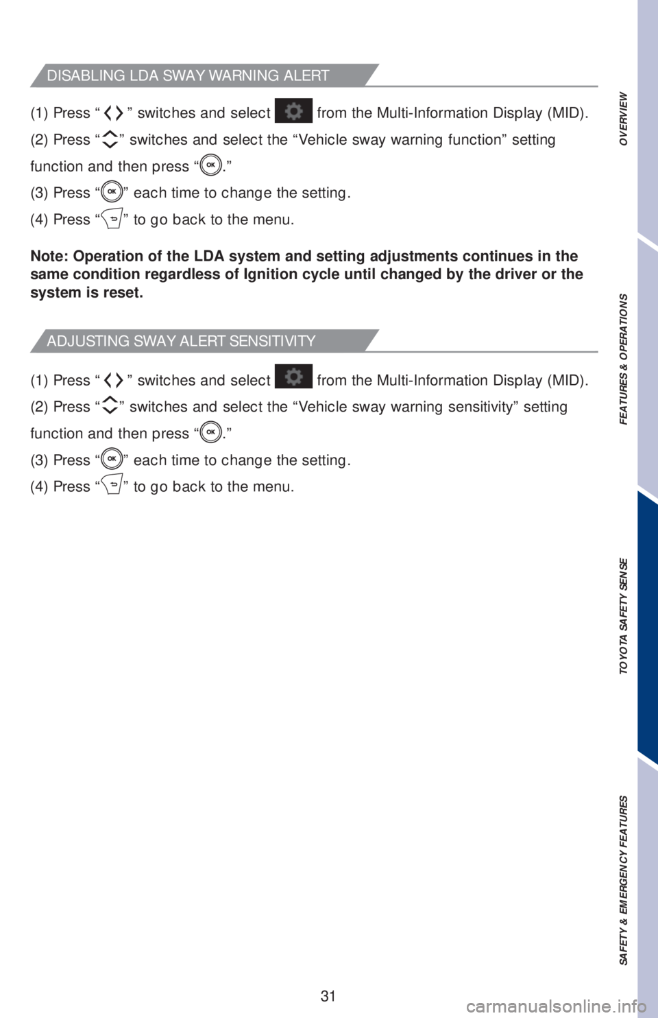 TOYOTA COROLLA HATCHBACK 2020 (in English) Owners Guide 31 (1) Press “
” switches and select from the Multi-Information Display (MID).
(2) Press “
” switches and select the “Vehicle sway warning sensitivity” setting
function and then press TOYOTA COROLLA HATCHBACK 2020 (in English) Owners Guide 31 (1) Press “
” switches and select from the Multi-Information Display (MID).
(2) Press “
” switches and select the “Vehicle sway warning sensitivity” setting
function and then press