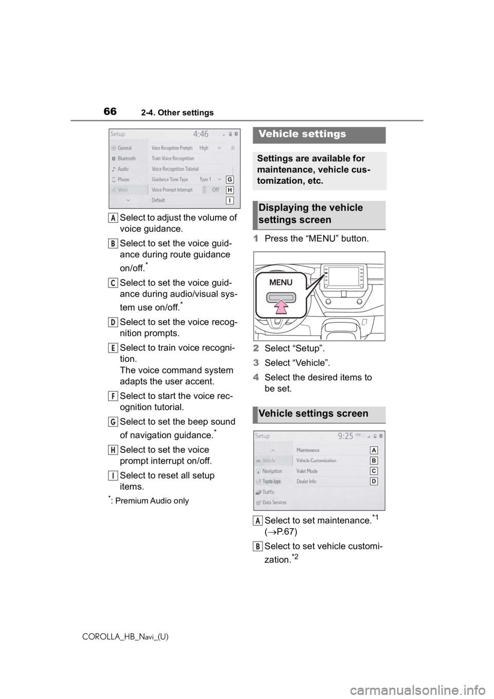 TOYOTA COROLLA HATCHBACK 2020 Accessories, Audio & Navigation (in English) 662-4. Other settings
COROLLA_HB_Navi_(U)
Select to adjust the volume of
voice guidance.
Select to set the voice guid-
ance during route guidance
on/off.
*
Select to set the voice guid-
ance during TOYOTA COROLLA HATCHBACK 2020 Accessories, Audio & Navigation (in English) 662-4. Other settings
COROLLA_HB_Navi_(U)
Select to adjust the volume of
voice guidance.
Select to set the voice guid-
ance during route guidance
on/off.
*
Select to set the voice guid-
ance during