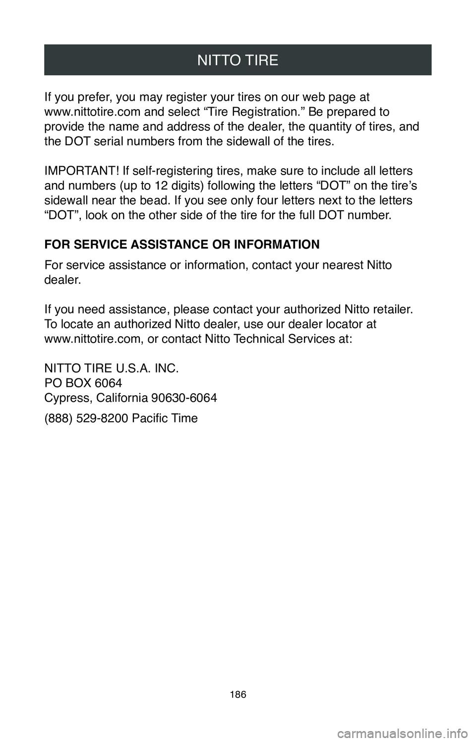 TOYOTA COROLLA HATCHBACK 2020 Warranties & Maintenance Guides (in English) NITTO TIRE
186
If you prefer, you may register your tires on our web page at
www.nittotire.com and select “Tire Registration.” Be prepared to
provide the name and address of the dealer, the quan TOYOTA COROLLA HATCHBACK 2020 Warranties & Maintenance Guides (in English) NITTO TIRE
186
If you prefer, you may register your tires on our web page at
www.nittotire.com and select “Tire Registration.” Be prepared to
provide the name and address of the dealer, the quan