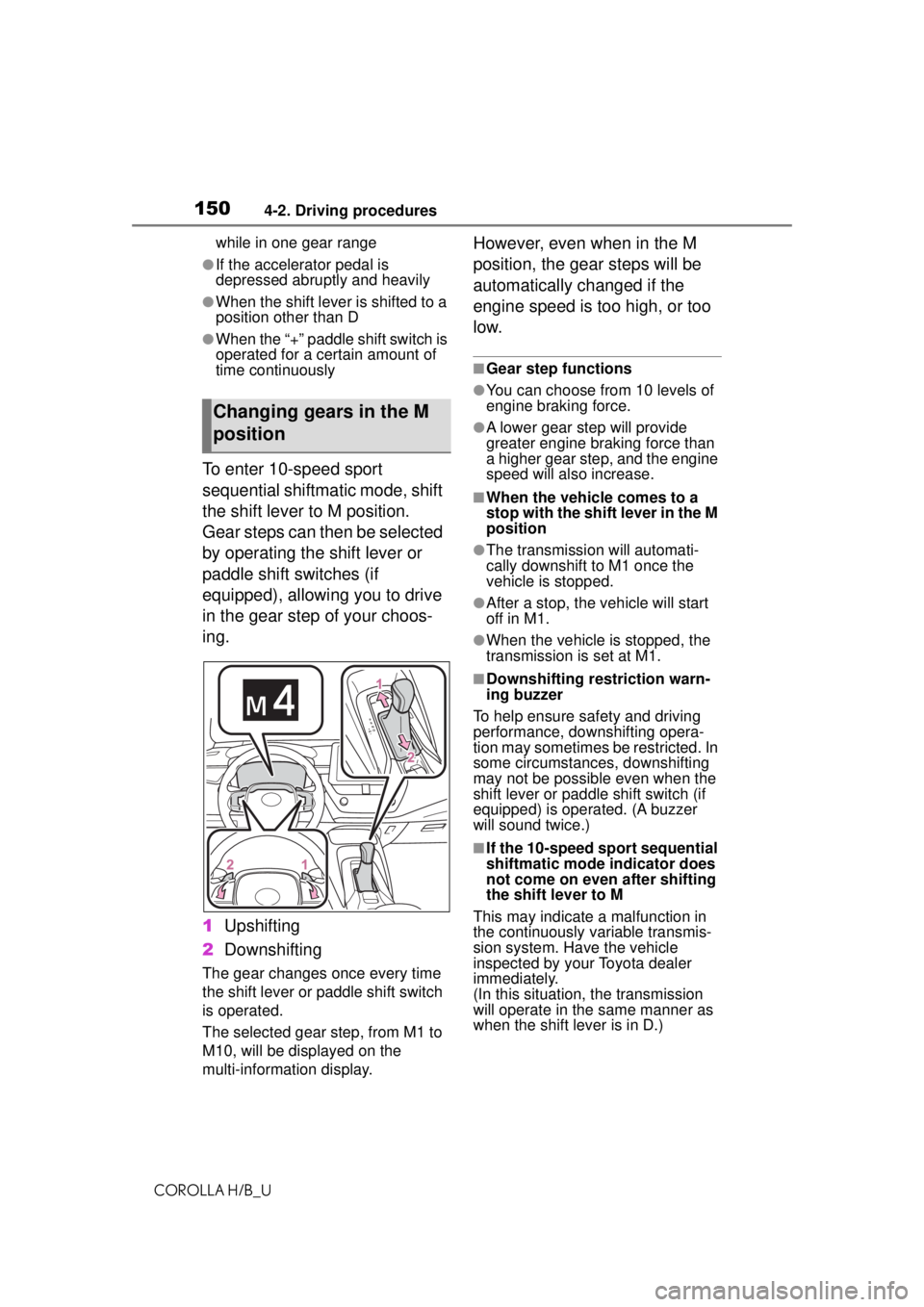TOYOTA COROLLA HATCHBACK 2021 Owners Manual (in English) 1504-2. Driving procedures
COROLLA H/B_Uwhile in one gear range
●If the accelerator pedal is
depressed abruptly and heavily
●When the shift lever is shifted to a
position other than D
●When th TOYOTA COROLLA HATCHBACK 2021 Owners Manual (in English) 1504-2. Driving procedures
COROLLA H/B_Uwhile in one gear range
●If the accelerator pedal is
depressed abruptly and heavily
●When the shift lever is shifted to a
position other than D
●When th