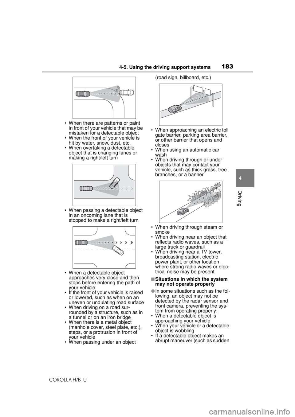 TOYOTA COROLLA HATCHBACK 2021 Owners Manual (in English) 1834-5. Using the driving support systems
COROLLA H/B_U
4
Driving
• When there are patterns or paint in front of your vehicle that may be
mistaken for a detectable object
• When the front of you TOYOTA COROLLA HATCHBACK 2021 Owners Manual (in English) 1834-5. Using the driving support systems
COROLLA H/B_U
4
Driving
• When there are patterns or paint in front of your vehicle that may be
mistaken for a detectable object
• When the front of you