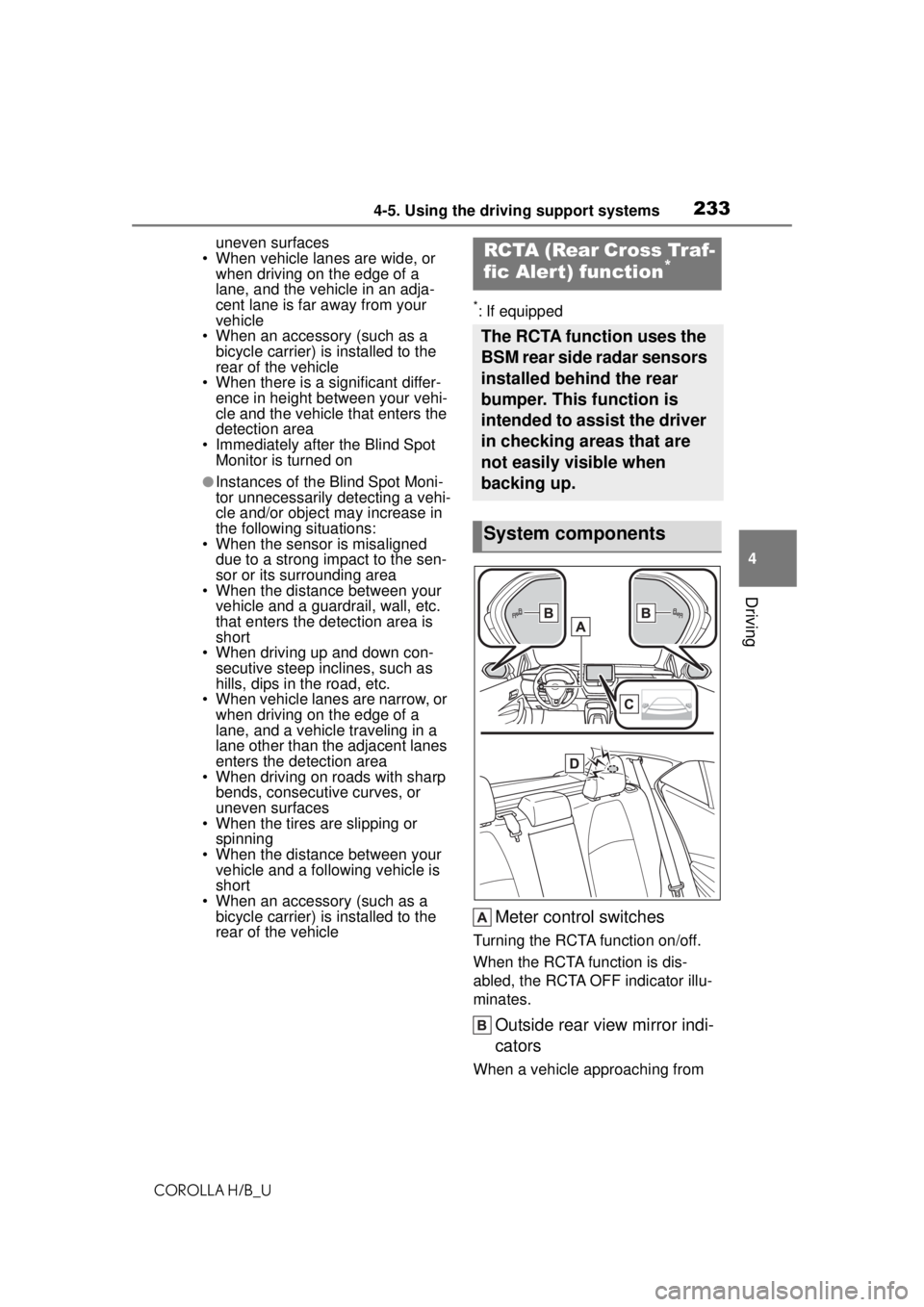 TOYOTA COROLLA HATCHBACK 2021 (in English) Owners Guide 2334-5. Using the driving support systems
COROLLA H/B_U
4
Driving
uneven surfaces
• When vehicle lanes are wide, or when driving on the edge of a
lane, and the vehicle in an adja-
cent lane is far TOYOTA COROLLA HATCHBACK 2021 (in English) Owners Guide 2334-5. Using the driving support systems
COROLLA H/B_U
4
Driving
uneven surfaces
• When vehicle lanes are wide, or when driving on the edge of a
lane, and the vehicle in an adja-
cent lane is far