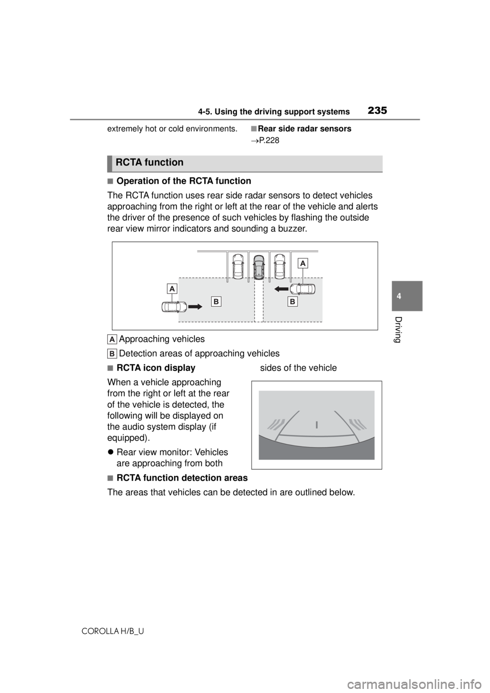 TOYOTA COROLLA HATCHBACK 2021 (in English) Owners Guide 2354-5. Using the driving support systems
COROLLA H/B_U
4
Driving
extremely hot or cold environments.■Rear side radar sensors
P.228
■Operation of the RCTA function
The RCTA function uses rear TOYOTA COROLLA HATCHBACK 2021 (in English) Owners Guide 2354-5. Using the driving support systems
COROLLA H/B_U
4
Driving
extremely hot or cold environments.■Rear side radar sensors
P.228
■Operation of the RCTA function
The RCTA function uses rear