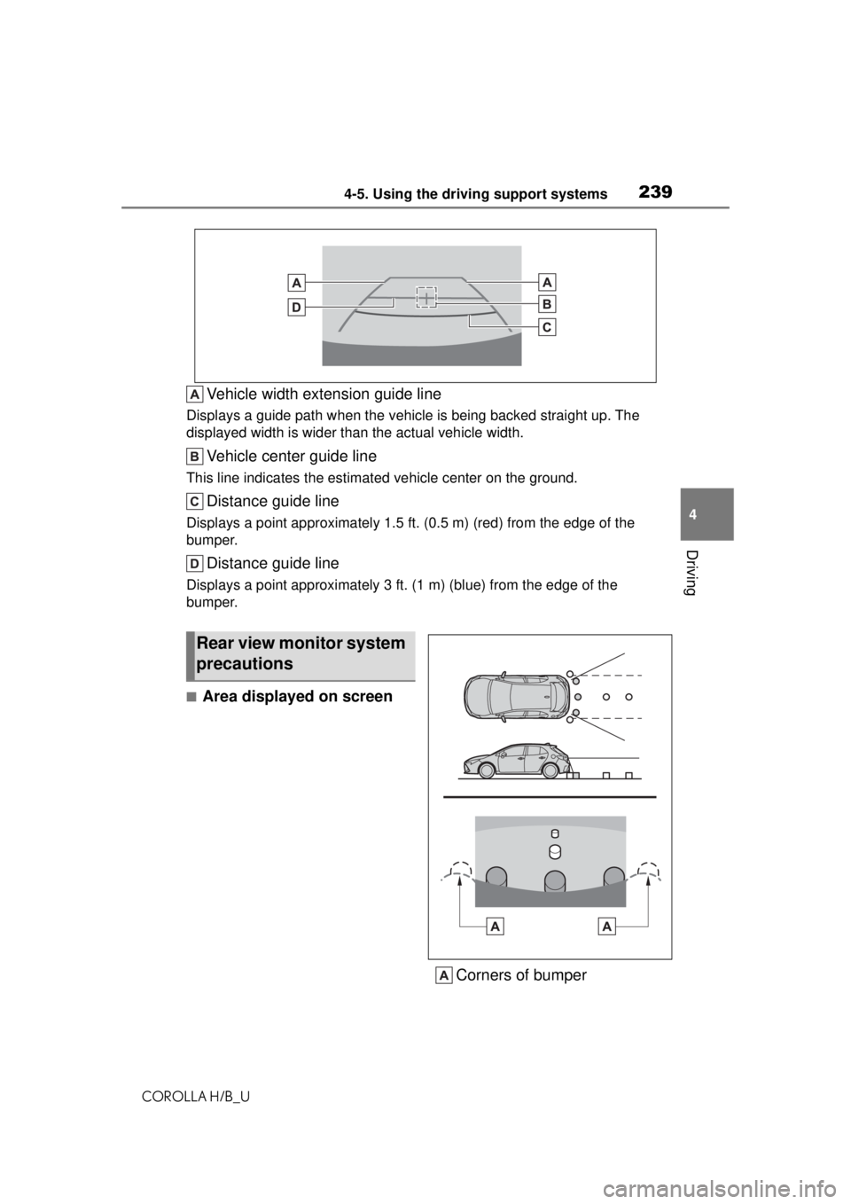 TOYOTA COROLLA HATCHBACK 2021 Owners Manual (in English) 2394-5. Using the driving support systems
COROLLA H/B_U
4
Driving
Vehicle width extension guide line
Displays a guide path when the vehicle is being backed straight up. The
displayed width is wider t TOYOTA COROLLA HATCHBACK 2021 Owners Manual (in English) 2394-5. Using the driving support systems
COROLLA H/B_U
4
Driving
Vehicle width extension guide line
Displays a guide path when the vehicle is being backed straight up. The
displayed width is wider t