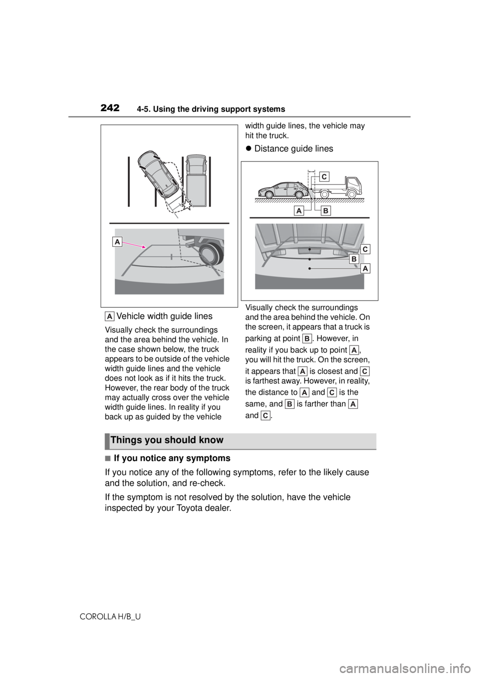TOYOTA COROLLA HATCHBACK 2021 Owners Manual (in English) 2424-5. Using the driving support systems
COROLLA H/B_U
Vehicle width guide lines
Visually check the surroundings
and the area behind the vehicle. In
the case shown below, the truck
appears to be o TOYOTA COROLLA HATCHBACK 2021 Owners Manual (in English) 2424-5. Using the driving support systems
COROLLA H/B_U
Vehicle width guide lines
Visually check the surroundings
and the area behind the vehicle. In
the case shown below, the truck
appears to be o