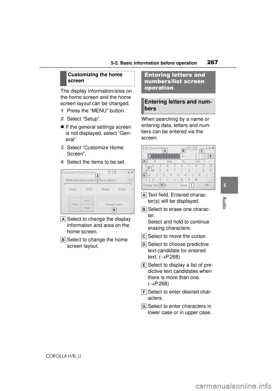 TOYOTA COROLLA HATCHBACK 2021 Owners Manual (in English) 2675-2. Basic information before operation
COROLLA H/B_U
5
Audio
The display information/area on
the home screen and the home
screen layout can be changed.
1 Press the “MENU” button.
2 Select TOYOTA COROLLA HATCHBACK 2021 Owners Manual (in English) 2675-2. Basic information before operation
COROLLA H/B_U
5
Audio
The display information/area on
the home screen and the home
screen layout can be changed.
1 Press the “MENU” button.
2 Select