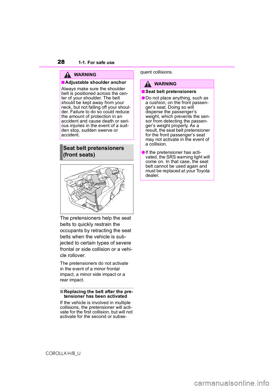 TOYOTA COROLLA HATCHBACK 2021 (in English) Owners Manual 281-1. For safe use
COROLLA H/B_U
The pretensioners help the seat
belts to quickly restrain the
occupants by retracting the seat
belts when the vehicle is sub-
jected to certain types of severe
fr TOYOTA COROLLA HATCHBACK 2021 (in English) Owners Manual 281-1. For safe use
COROLLA H/B_U
The pretensioners help the seat
belts to quickly restrain the
occupants by retracting the seat
belts when the vehicle is sub-
jected to certain types of severe
fr
