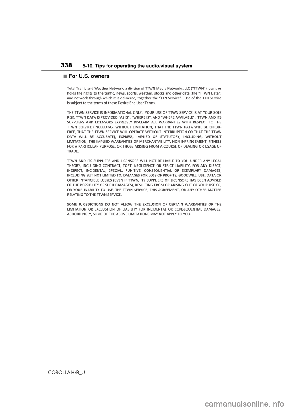 TOYOTA COROLLA HATCHBACK 2021 Owners Manual (in English) 3385-10. Tips for operating the audio/visual system
COROLLA H/B_U
■For U.S. owners TOYOTA COROLLA HATCHBACK 2021 Owners Manual (in English) 3385-10. Tips for operating the audio/visual system
COROLLA H/B_U
■For U.S. owners