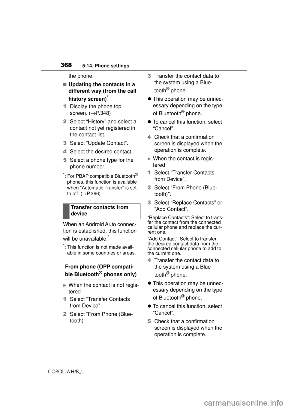 TOYOTA COROLLA HATCHBACK 2021  Owners Manual (in English) 3685-14. Phone settings
COROLLA H/B_U
the phone.
■Updating the contacts in a 
different way (from the call 
history screen)
*
1Display the phone top 
screen. ( P.348)
2 Select “History” and s