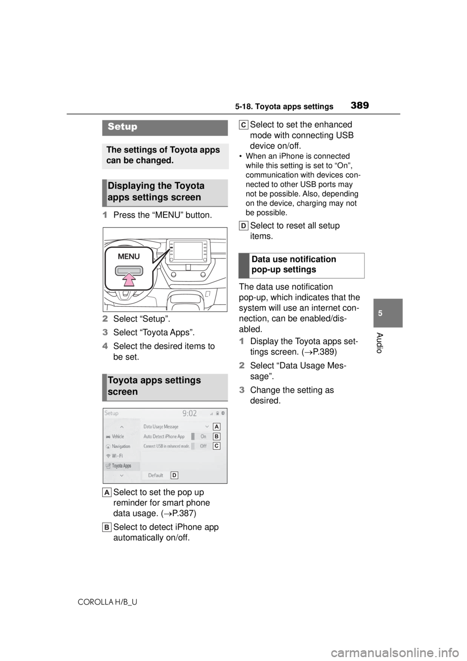 TOYOTA COROLLA HATCHBACK 2021 Owners Manual (in English) 3895-18. Toyota apps settings
COROLLA H/B_U
5
Audio
5-18.Toyota apps settings
1 Press the “MENU” button.
2 Select “Setup”.
3 Select “Toyota Apps”.
4 Select the desired items to
be set.
Se TOYOTA COROLLA HATCHBACK 2021 Owners Manual (in English) 3895-18. Toyota apps settings
COROLLA H/B_U
5
Audio
5-18.Toyota apps settings
1 Press the “MENU” button.
2 Select “Setup”.
3 Select “Toyota Apps”.
4 Select the desired items to
be set.
Se