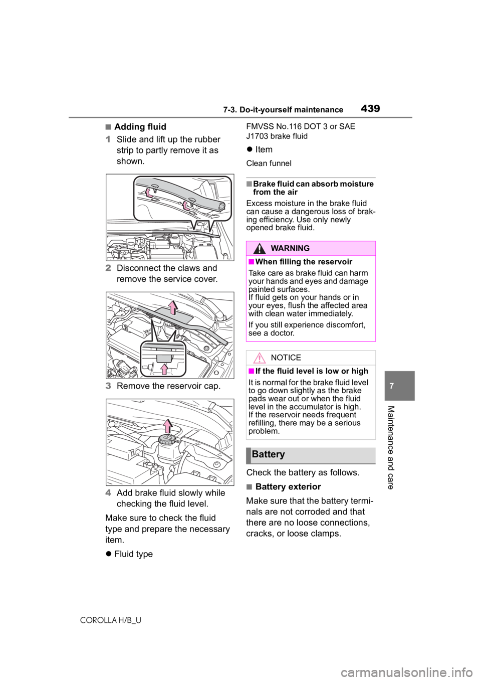 TOYOTA COROLLA HATCHBACK 2021 Owners Manual (in English) 4397-3. Do-it-yourself maintenance
COROLLA H/B_U
7
Maintenance and care
■Adding fluid
1 Slide and lift up the rubber
strip to partly remove it as
shown.
2 Disconnect the claws and
remove the serv TOYOTA COROLLA HATCHBACK 2021 Owners Manual (in English) 4397-3. Do-it-yourself maintenance
COROLLA H/B_U
7
Maintenance and care
■Adding fluid
1 Slide and lift up the rubber
strip to partly remove it as
shown.
2 Disconnect the claws and
remove the serv