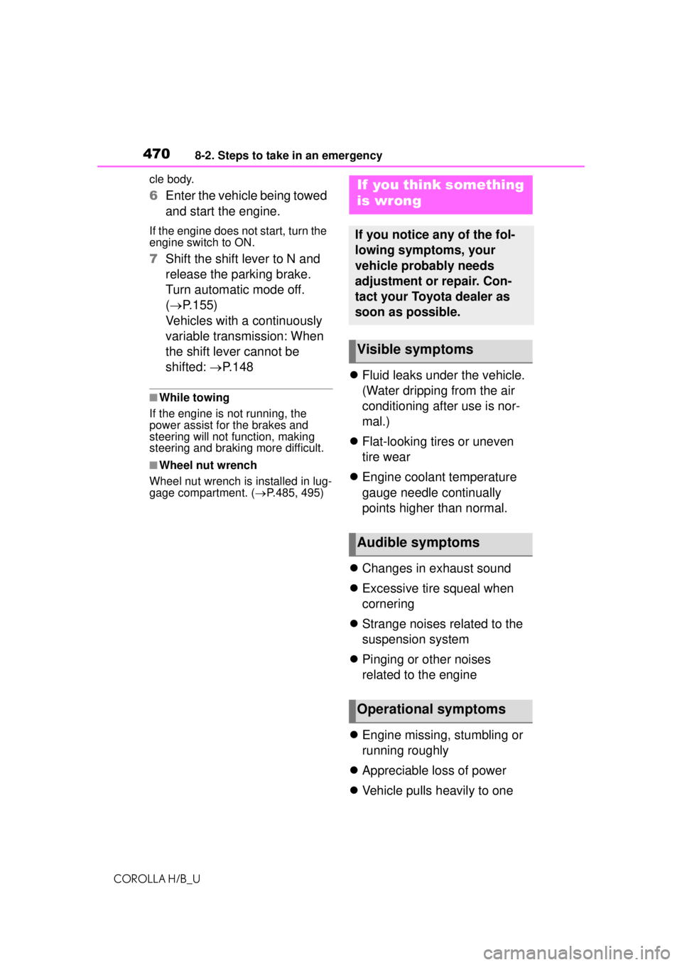 TOYOTA COROLLA HATCHBACK 2021 (in English) User Guide 4708-2. Steps to take in an emergency
COROLLA H/B_Ucle body.
6
Enter the vehicle being towed
and start the engine.
If the engine does not start, turn the
engine switch to ON.
7Shift the shift lever TOYOTA COROLLA HATCHBACK 2021 (in English) User Guide 4708-2. Steps to take in an emergency
COROLLA H/B_Ucle body.
6
Enter the vehicle being towed
and start the engine.
If the engine does not start, turn the
engine switch to ON.
7Shift the shift lever