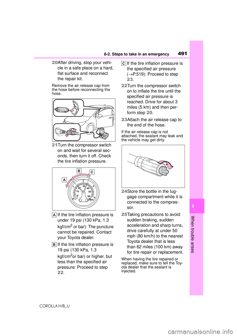 TOYOTA COROLLA HATCHBACK 2021  Owners Manual (in English) 4918-2. Steps to take in an emergency
COROLLA H/B_U
8
When trouble arises
20 After driving, stop your vehi-
cle in a safe place on a hard, 
flat surface and reconnect 
the repair kit.
Remove the air r