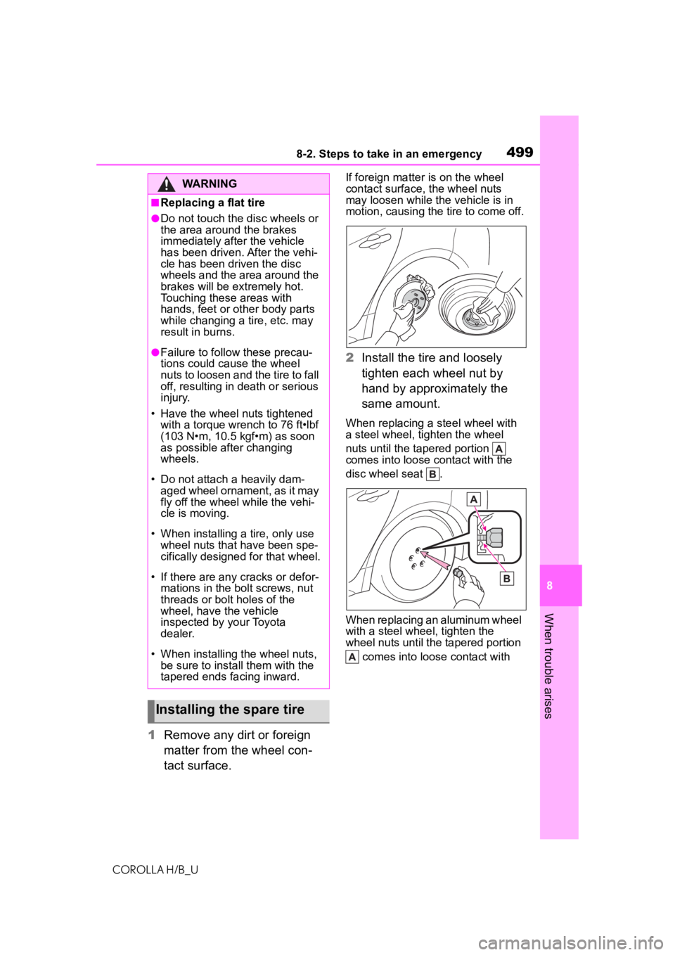 TOYOTA COROLLA HATCHBACK 2021  Owners Manual (in English) 4998-2. Steps to take in an emergency
COROLLA H/B_U
8
When trouble arises
1 Remove any dirt or foreign 
matter from the wheel con-
tact surface.
If foreign matter  is on the wheel 
contact surface, th