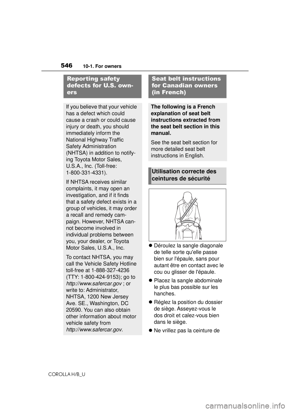 TOYOTA COROLLA HATCHBACK 2021 Owners Manual (in English) 54610-1. For owners
COROLLA H/B_U
10-1.For owners
Déroulez la sangle diagonale
de telle sorte quelle passe
bien sur lépaule, sans pour
autant être en contact avec le
cou ou glisser de lé TOYOTA COROLLA HATCHBACK 2021 Owners Manual (in English) 54610-1. For owners
COROLLA H/B_U
10-1.For owners
Déroulez la sangle diagonale
de telle sorte quelle passe
bien sur lépaule, sans pour
autant être en contact avec le
cou ou glisser de lé