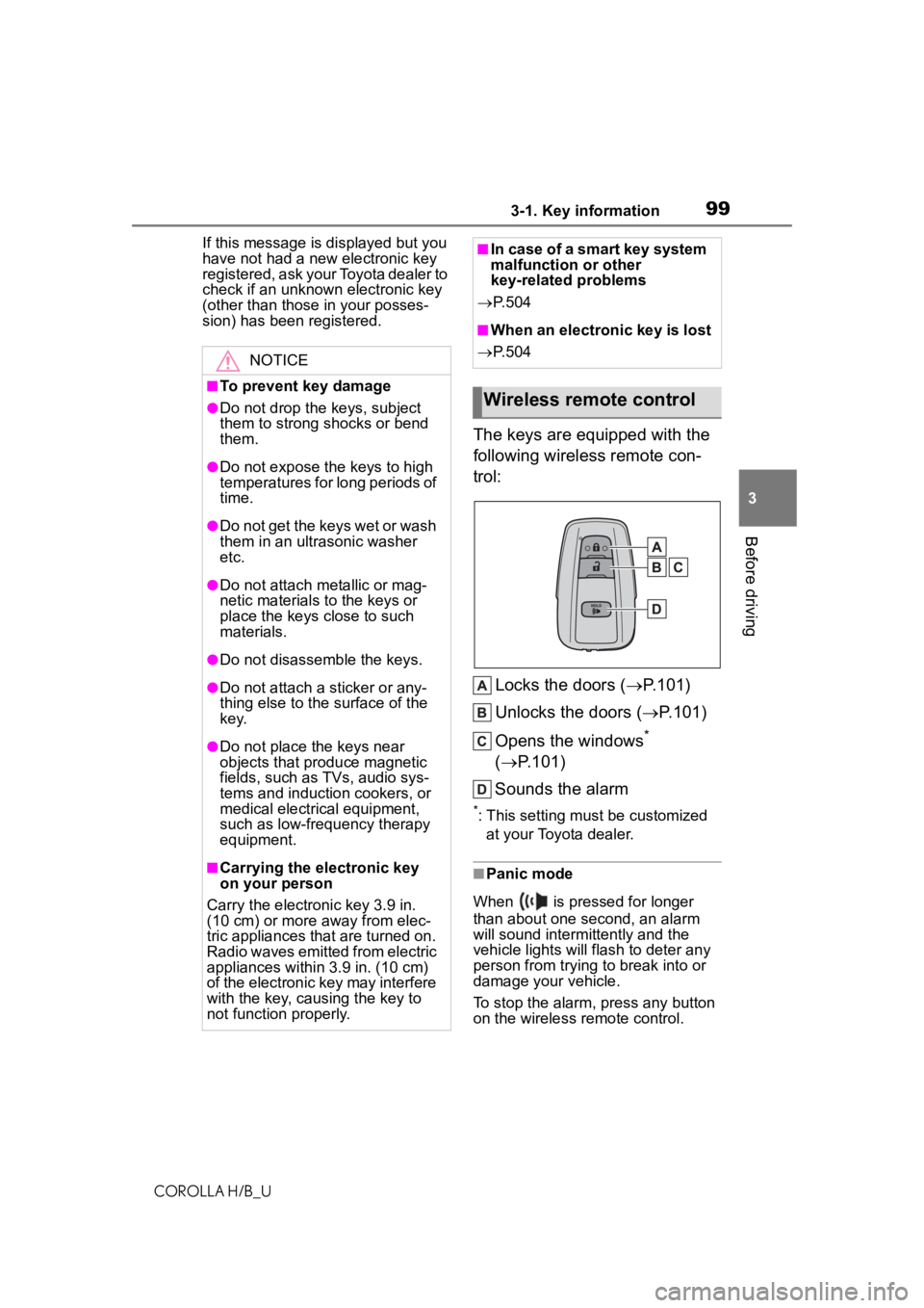 TOYOTA COROLLA HATCHBACK 2021 (in English) User Guide 993-1. Key information
COROLLA H/B_U
3
Before driving
If this message is displayed but you
have not had a new electronic key
registered, ask your Toyota dealer to
check if an unknown electronic ke TOYOTA COROLLA HATCHBACK 2021 (in English) User Guide 993-1. Key information
COROLLA H/B_U
3
Before driving
If this message is displayed but you
have not had a new electronic key
registered, ask your Toyota dealer to
check if an unknown electronic ke
