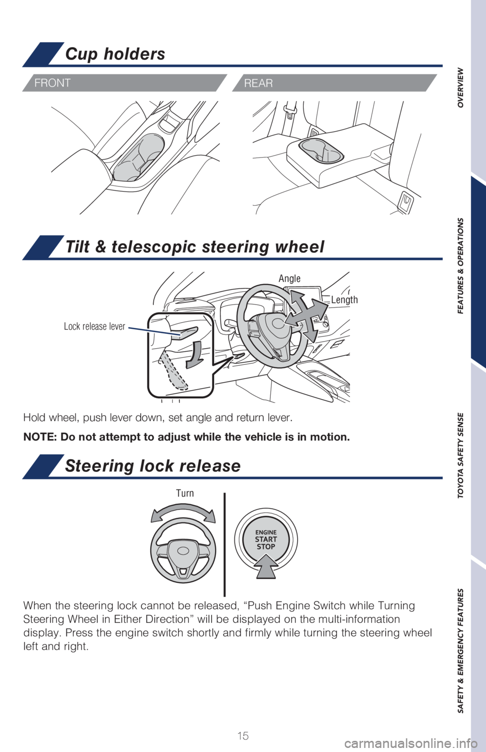 TOYOTA COROLLA HATCHBACK 2021 Owners Manual (in English) 15
OVERVIEW
FEATURES & OPERATIONS
TOYOTA SAFETY SENSE
SAFETY & EMERGENCY FEATURES
Tilt & telescopic steering wheel
Hold wheel, push lever down, set angle and return lever.
NOTE: Do not attempt to TOYOTA COROLLA HATCHBACK 2021 Owners Manual (in English) 15
OVERVIEW
FEATURES & OPERATIONS
TOYOTA SAFETY SENSE
SAFETY & EMERGENCY FEATURES
Tilt & telescopic steering wheel
Hold wheel, push lever down, set angle and return lever.
NOTE: Do not attempt to
