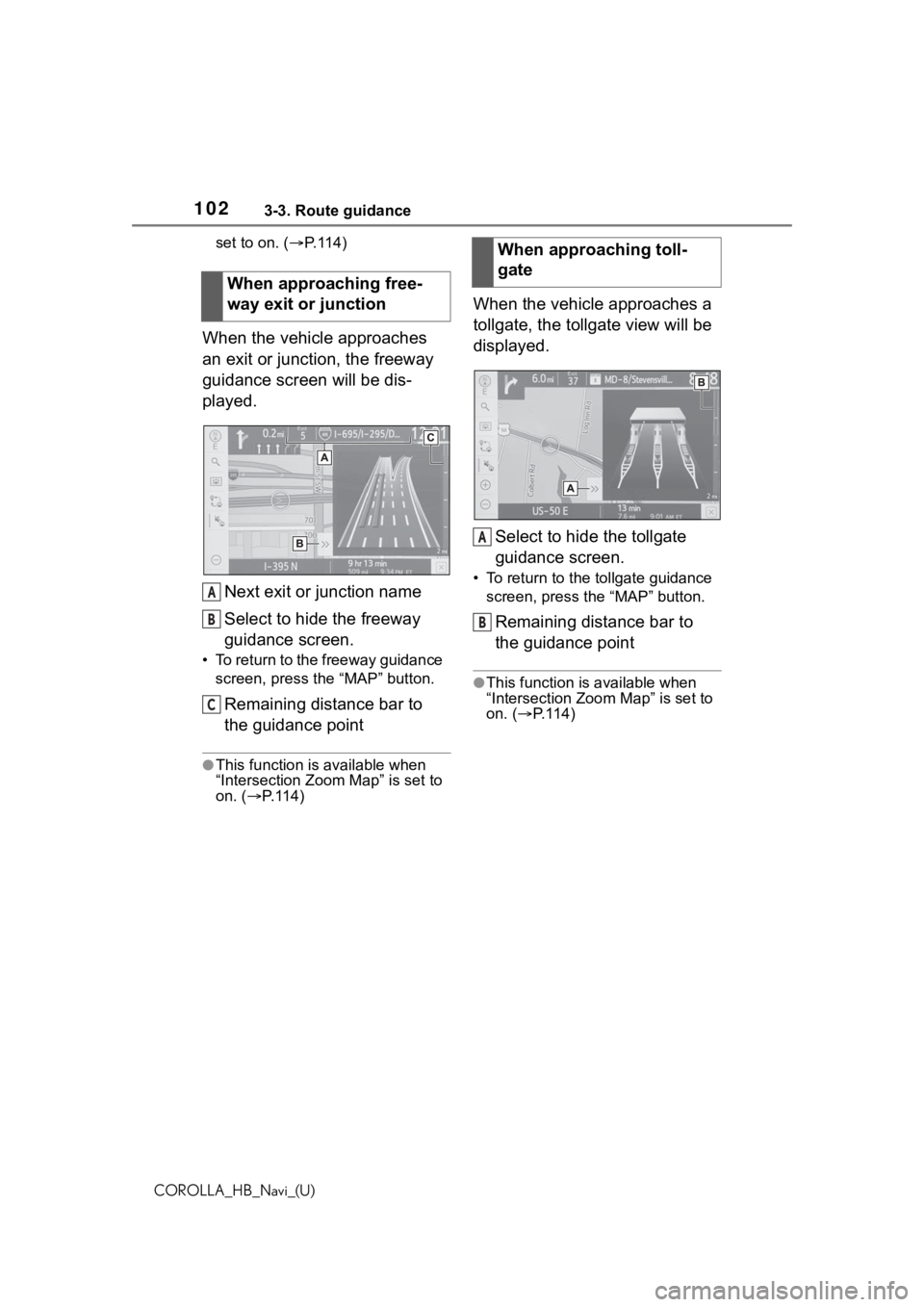TOYOTA COROLLA HATCHBACK 2021 Accessories, Audio & Navigation (in English) 1023-3. Route guidance
COROLLA_HB_Navi_(U)set to on. (
P. 1 1 4 )
When the vehicle approaches
an exit or junction, the freeway
guidance screen will be dis-
played.
Next exit or junction name
Sele TOYOTA COROLLA HATCHBACK 2021 Accessories, Audio & Navigation (in English) 1023-3. Route guidance
COROLLA_HB_Navi_(U)set to on. (
P. 1 1 4 )
When the vehicle approaches
an exit or junction, the freeway
guidance screen will be dis-
played.
Next exit or junction name
Sele