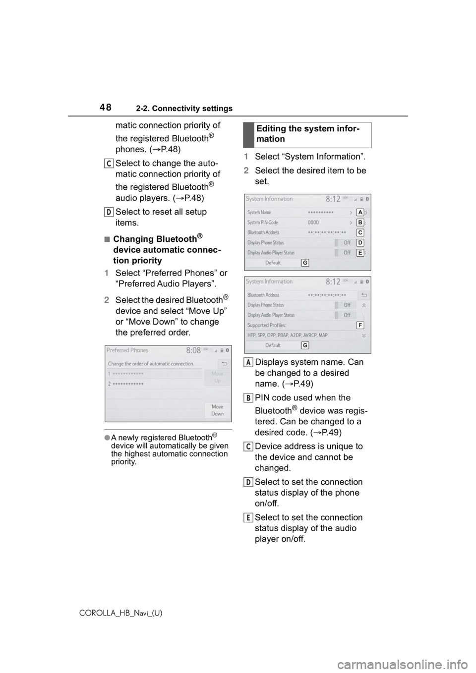 TOYOTA COROLLA HATCHBACK 2021  Accessories, Audio & Navigation (in English) 482-2. Connectivity settings
COROLLA_HB_Navi_(U)
matic connection priority of 
the registered Bluetooth
® 
phones. ( P.48)
Select to change the auto-
matic connection priority of 
the registered B