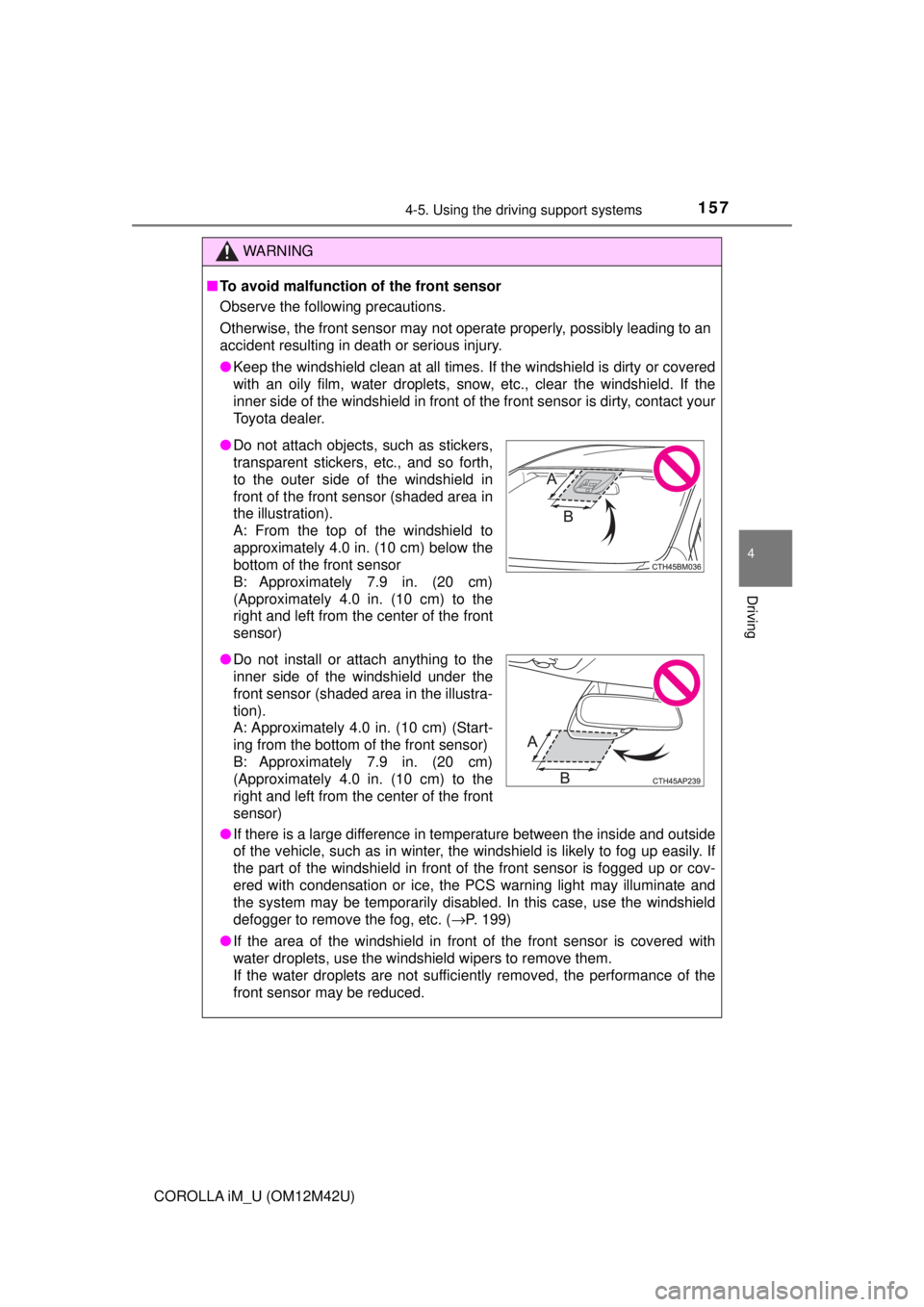 TOYOTA COROLLA iM 2018 Owners Manual (in English) 1574-5. Using the driving support systems
4
Driving
COROLLA iM_U (OM12M42U)
WARNING
■To avoid malfunction of the front sensor
Observe the following precautions.
Otherwise, the front sensor may not TOYOTA COROLLA iM 2018 Owners Manual (in English) 1574-5. Using the driving support systems
4
Driving
COROLLA iM_U (OM12M42U)
WARNING
■To avoid malfunction of the front sensor
Observe the following precautions.
Otherwise, the front sensor may not