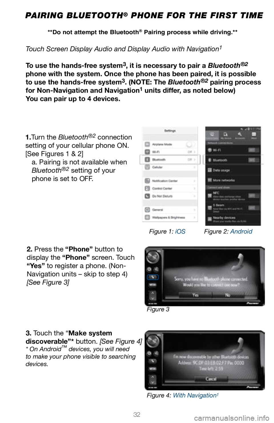 TOYOTA COROLLA iM 2018 (in English) Owners Guide 32
PAIRING BLUETOOTH® PHONE FOR THE FIRST TIME
Touch Screen Display Audio and Display Audio with Navigation1
To use the hands-free system3, it is necessary to pair a Bluetooth®2
phone with the syst TOYOTA COROLLA iM 2018 (in English) Owners Guide 32
PAIRING BLUETOOTH® PHONE FOR THE FIRST TIME
Touch Screen Display Audio and Display Audio with Navigation1
To use the hands-free system3, it is necessary to pair a Bluetooth®2
phone with the syst