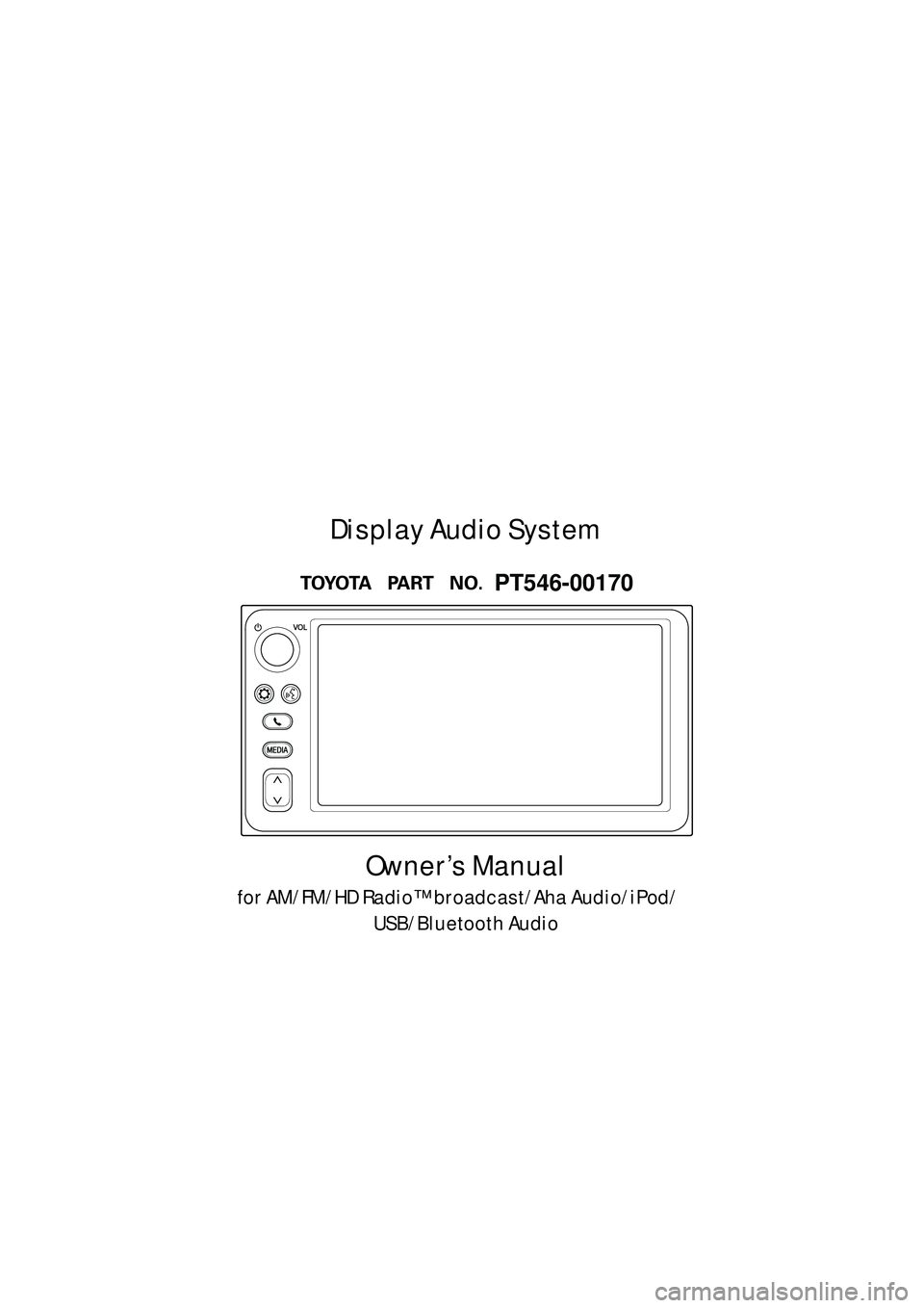 TOYOTA COROLLA iM 2018 Accessories, Audio & Navigation (in English) 1
Display_audio_U_1st
Owner’s Manual
for AM/FM/HD Radio™ broadcast/Aha Audio/iPod/USB/Bluetooth Audio
Display Audio System
PT546-00170 TOYOTA COROLLA iM 2018 Accessories, Audio & Navigation (in English) 1
Display_audio_U_1st
Owner’s Manual
for AM/FM/HD Radio™ broadcast/Aha Audio/iPod/USB/Bluetooth Audio
Display Audio System
PT546-00170