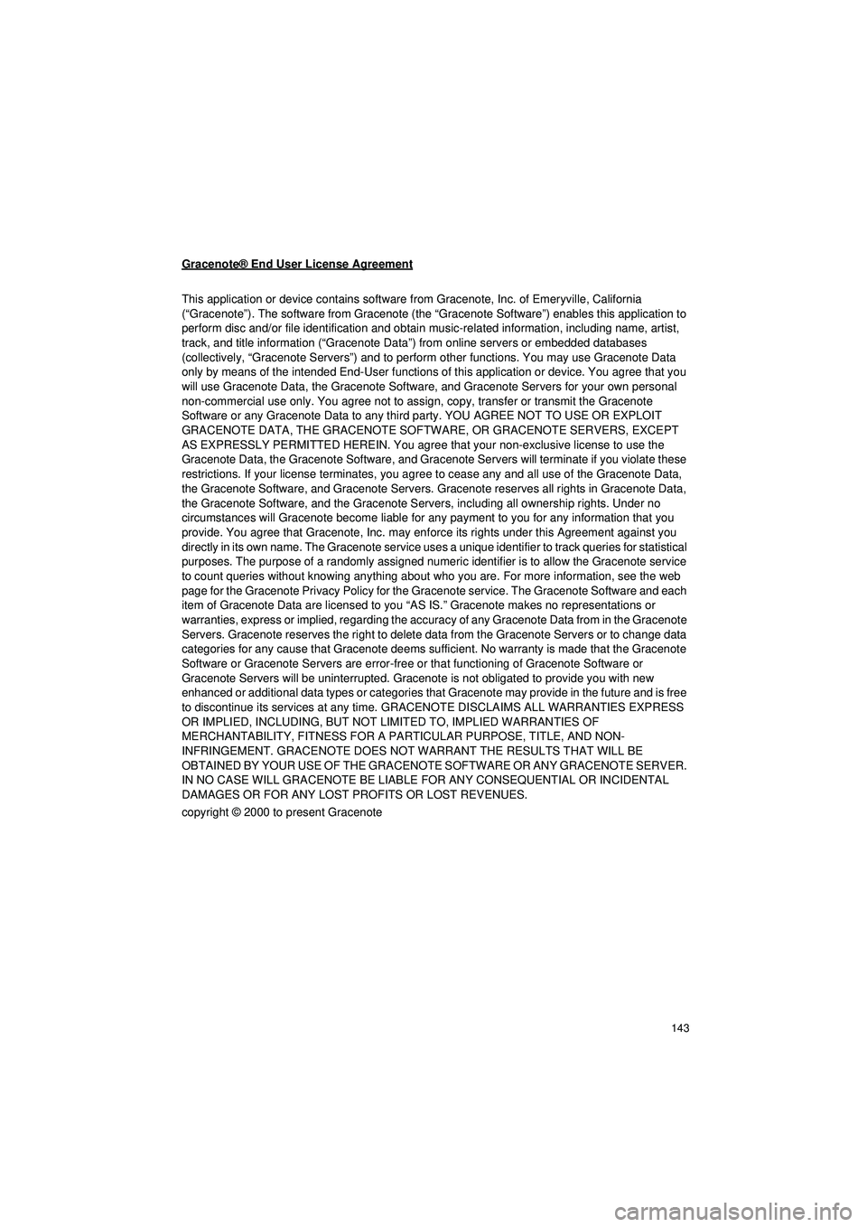 TOYOTA COROLLA iM 2018  Accessories, Audio & Navigation (in English) 143
Highlander_Navi_MXS
Gracenote® End User License Agreement
This application or device contains software from Gracenote, Inc. of Emeryville, California 
(“Gracenote”). The software from Graceno